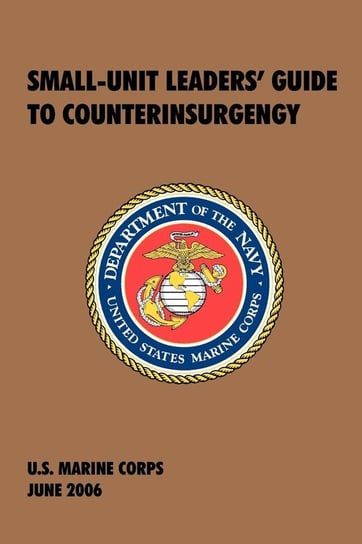 Small-Unit Leaders' Guide to Counterinsurgency U.S. Marine Corps