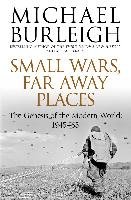 Small Wars, Far Away Places Burleigh Michael
