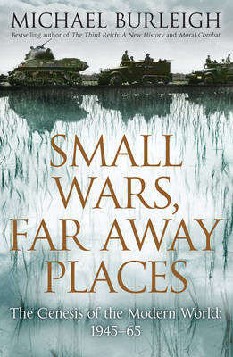 Small Wars Far Away Places Burleigh Michael