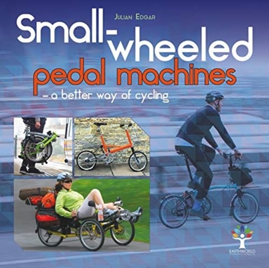 Small-wheeled pedal machines - a better way of cycling Julian Edgar