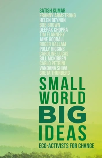 Small World, Big Ideas: Eco-Activists for Change Satish Kumar