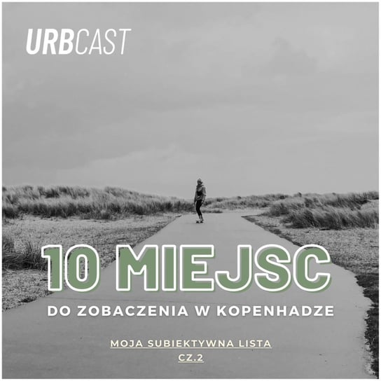 smalltalk #6: 10 miejsc do zobaczenia w Kopenhadze (cz.2) - Urbcast - podcast o miastach - podcast Żebrowski Marcin