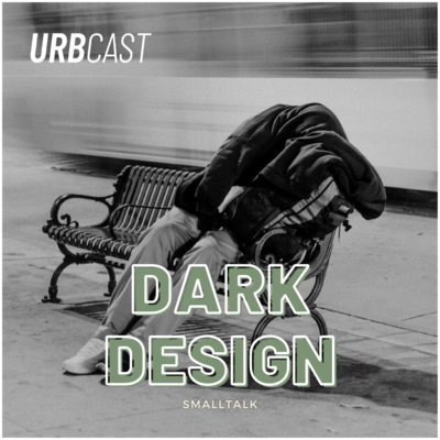 smalltalk #7: Czym jest dark design? - Urbcast - podcast o miastach - podcast - audiobook Żebrowski Marcin