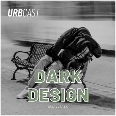 smalltalk #7: Czym jest dark design? - Urbcast - podcast o miastach - podcast Żebrowski Marcin