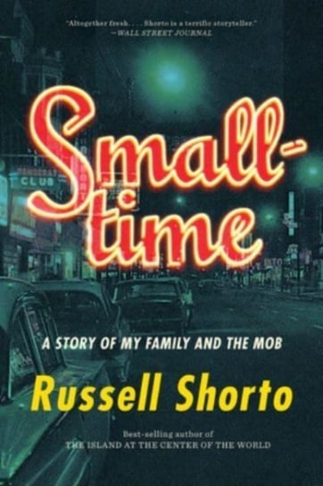 Smalltime: A Story of My Family and the Mob Shorto Russell