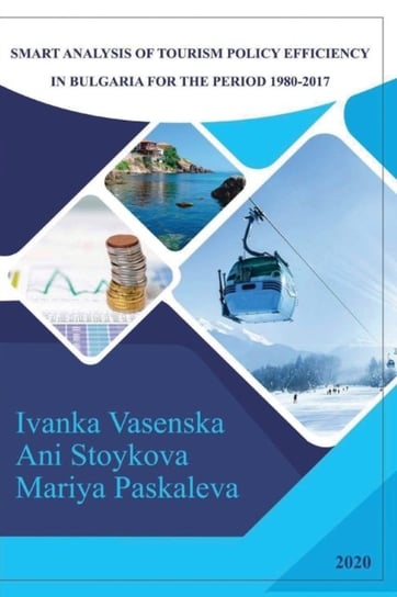 Smart Analysis of Tourism Policy Efficiency in Bulgaria for the Period 1980-2017 Opracowanie zbiorowe