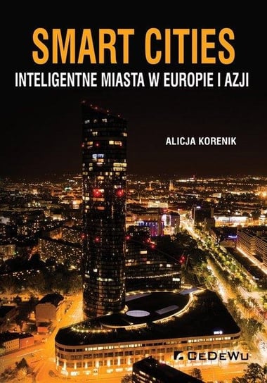 Smart Cities - Inteligentne miasta w Europie i Azji Korenik Alicja