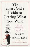 Smart Girls Guide to Getting What You Want Hartley Mary