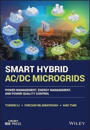 Smart Hybrid AC/DC Microgrids: Power Management, Energy Management, and Power Quality Control Yunwei Ryan Li