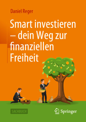 Smart investieren - dein Weg zur finanziellen Freiheit Springer, Berlin