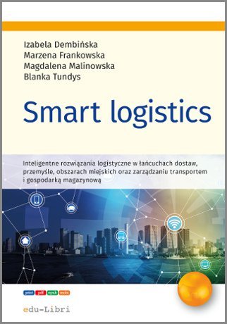 Smart logistics - ebook epub Dembińska Izabela, Tundys Blanka, Frankowska Marzena, Malinowska Magdalena