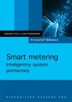 Smart metering. Inteligentny system pomiarowy Billewicz Krzysztof