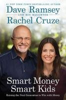 Smart Money Smart Kids: Raising the Next Generation to Win with Money Ramsey Dave, Cruze Rachel