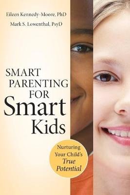 Smart Parenting for Smart Kids Kennedy-Moore Eileen