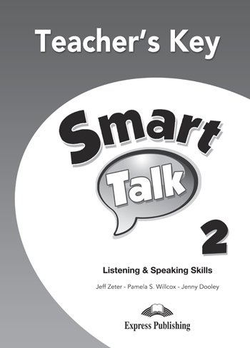 Smart Talk 2. Listening & Speaking Skills. Teacher's Key Dooley Jenny, Zeter Jeff, Willcox Pamela S.
