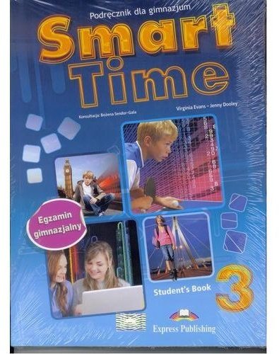 Smart Time 3. Język angielski. Podręcznik. Gimnazjum Opracowanie zbiorowe