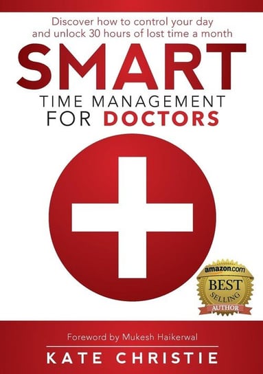 Smart Time Management for Doctors Christie Kate