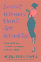 Smart Women Don't Get Wrinkles Powell Helena Frith