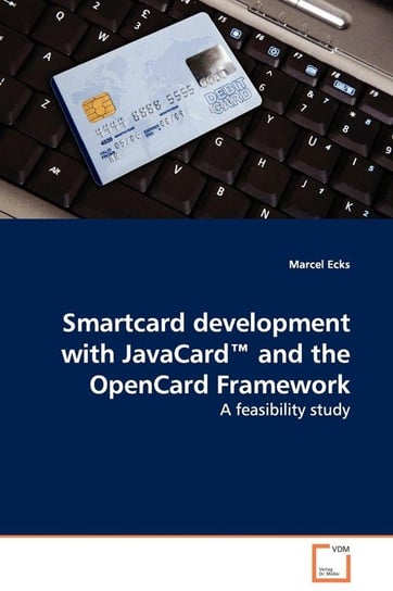 Smartcard development with JavaCard™ and the OpenCard Framework - A feasibility study Ecks Marcel