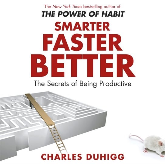 Smarter Faster Better Duhigg Charles