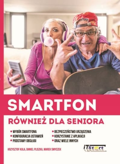 Smartfon również dla seniora Kula Krzysztof, Pliszka Daniel, Smyczek Marek