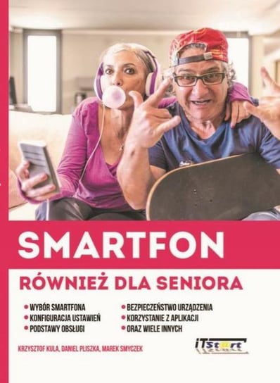 Smartfon również dla seniora Smyczek Marek, Kula Krzysztof, Pliszka Daniel