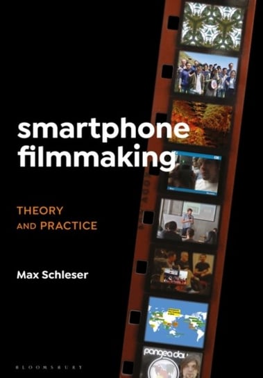 Smartphone Filmmaking: Theory and Practice Opracowanie zbiorowe
