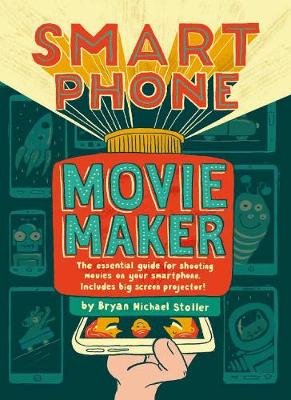 Smartphone Movie Maker Stoller Bryan Michael