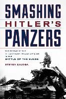 Smashing Hitler's Panzers: The Defeat of the Hitler Youth Panzer Division in the Battle of the Bulge Zaloga Steven