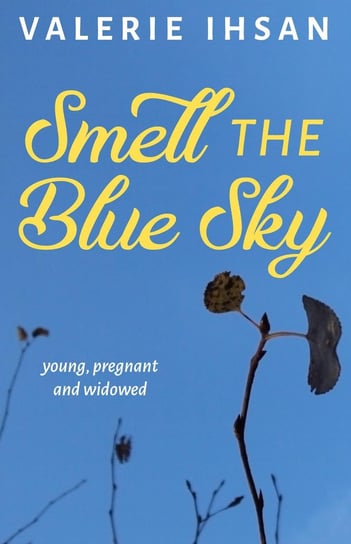 Smell the Blue Sky Valerie Ihsan