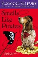 Smells Like Pirates Selfors Suzanne