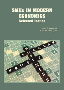 SMEs in Modern Economics. Selected Issues Opracowanie zbiorowe