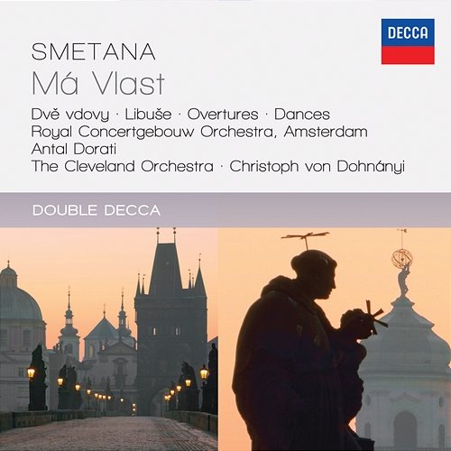 Smetana: Má Vlast; Overtures; Dances Royal Concertgebouw Orchestra, Antal Doráti, The Cleveland Orchestra, Christoph von Dohnányi
