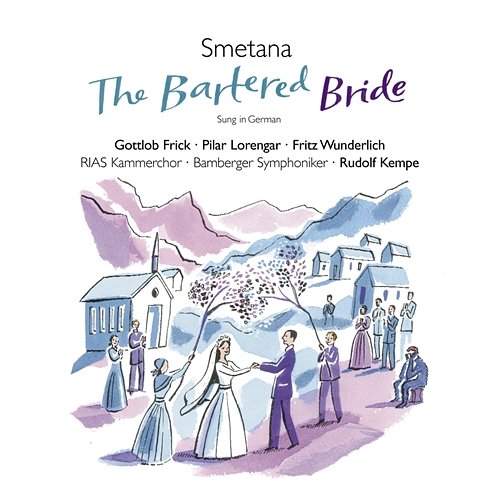 Smetana: The Bartered Bride Pilar Lorengar, Fritz Wunderlich, Gottlob Frick, Rudolf Kempe & Bamberger Symphoniker