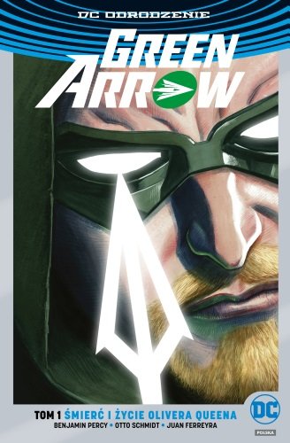Śmierć i życie Olivera Queena. Green Arrow. Tom 1 (edycja limitowana) Percy Benjamin