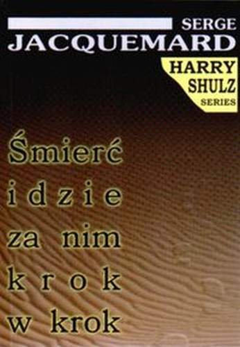 Śmierć idzie za nim krok w krok Jacquemard Serge