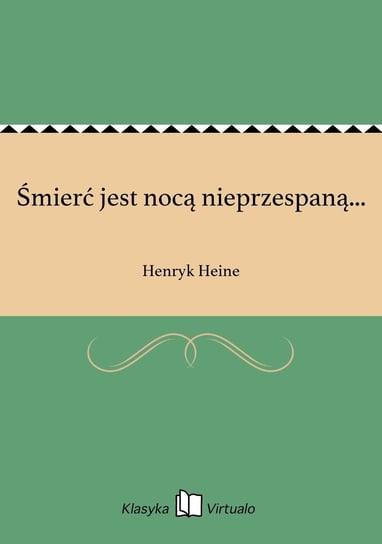 Śmierć jest nocą nieprzespaną... Heine Henryk