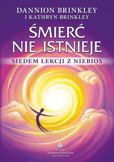 Śmierć nie istnieje. Siedem lekcji z niebios - ebook mobi Brinkley Dannion, Brinkley Kathryn