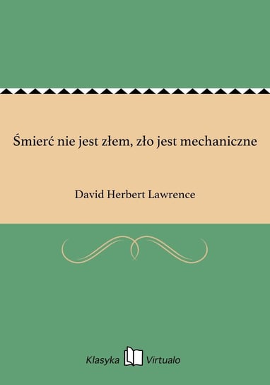 Śmierć nie jest złem, zło jest mechaniczne Lawrence David Herbert