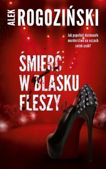 Śmierć w blasku fleszy Rogoziński Alek