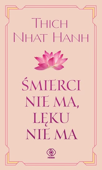 Śmierci nie ma, lęku nie ma Hanh Thich Nhat