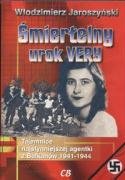Śmiertelny Urok Very Tajemnice Najsłynniejszej Agentki z Bałkanów 1941 - 1944 Jaroszyński Włodzimierz