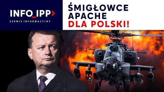Śmigłowce Apache dla Polski! | Serwis info 2023-08-22 - Idź Pod Prąd Nowości - podcast Opracowanie zbiorowe