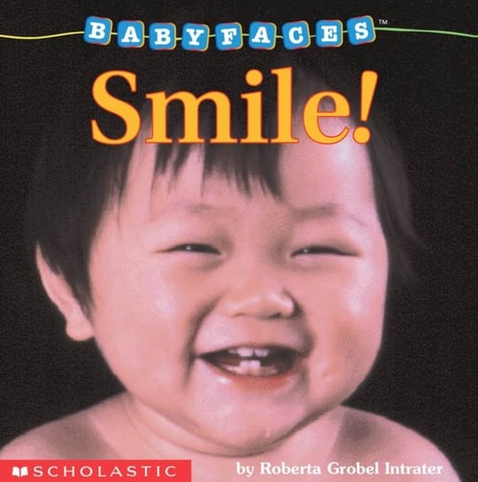 Smile! (Baby Faces Board Book): Smile! Roberta Grobel Intrater