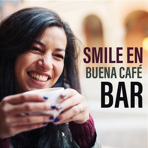 Smile en Buena Café Bar: Playlist para Fun en Havana, Sensual Amor, Relax & Move Your Body Various Artists