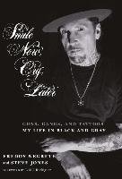 Smile Now, Cry Later: Guns, Gangs, and Tattoos-My Life in Black and Gray Negrete Freddy, Jones Steve