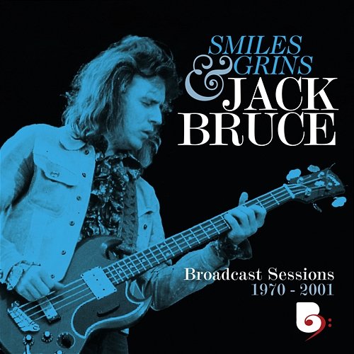 Smiles And Grins: Broadcast Sessions, 1970-2001 Jack Bruce