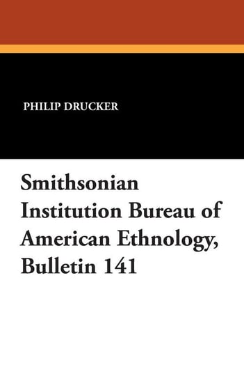 Smithsonian Institution Bureau of American Ethnology, Bulletin 141 Drucker Philip