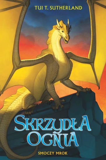 Smoczy mrok. Skrzydła ognia. Tom 10 Sutherland Tui T.