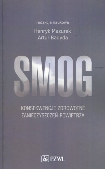 Smog. Konsekwencje zdrowotne zanieczyszczeń powietrza Opracowanie zbiorowe